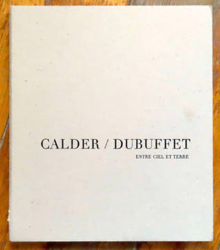 Calder / Dubuffet. Entre ciel et terre. . [Calder Alexander, Dubuffet Jean]: 