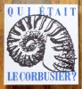 Qui était Le Corbusier ? . [Le Corbusier] Maurice Besset: 