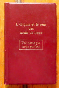L'origine et le sens des noms de lieux.