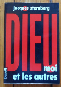 Dieu, moi et les autres. . Sternberg Jacques: