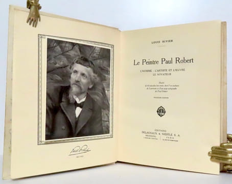 Le peintre Paul Robert. L'homme, l'artiste et l'oeuvre, le novateur. . [Robert Paul] Louis Rivier: 