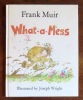 What-a-Mess. . Muir Frank, Wright Joseph (ill.): 