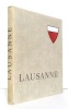 Lausanne. . Collectif - Edmond Jaloux, J.-H. Addor, Henir Laeser, Maxime Reymond, Maurice Blanc, Paul Perret, Arnold Reymond, Camille Dudan, G. ...