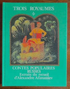 Trois royaumes. Contes populaires russes extraits du recueil d'Alexandre Afanassiev. . Afanassiev Alexandre, Kourkine Alexandre (ill.):