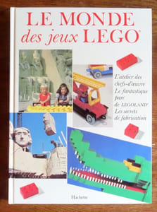 Le monde des jeux LEGO. L'atelier des chefs-d'oeuvre - Le fantastique parc Legoland - Les secrets de fabrication.