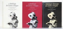 Anthologie des lectures érotiques. I: De Guillaume Apollinaire à Philippe Pétain - II: De Félix Gouin à Emmanuelle - III: De Sade à Fallières. . ...