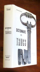 Dictionnaire des trucs (les faux, les fraudes, les trucages).