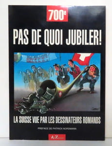 700e. Pas de quoi jubiler. La Suisse vue par les dessinateurs romands.