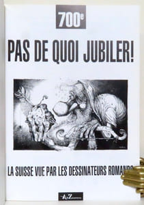 700e. Pas de quoi jubiler. La Suisse vue par les dessinateurs romands.