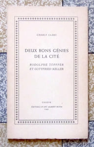 Deux bons génies de la cité. Rodolphe Toepffer et Gottfried Keller.