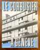 Le Corbusier à Genève 1922-1932. Projets et réalisations. . [Le Corbusier]: 