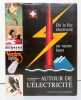 De la fée électricité au rayon laser: Autour de l'électricité. Un siècle d'affiches et de design. . Collectif - Jacques Monnier-Raball; Michel ...