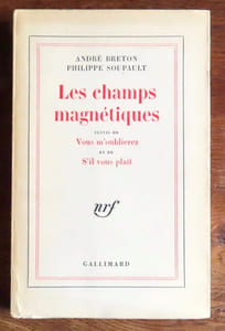 Les champs magnétiques. Suivis de Vous m'oublierez et de S'il vous plaît.