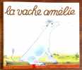 La vache Amélie. . Chapouton Anne-Marie, Butel Lucile (ill.): 