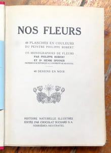 Nos fleurs. 48 planches en couleurs du peintre Philippe Robert, 135 monographies de fleurs.