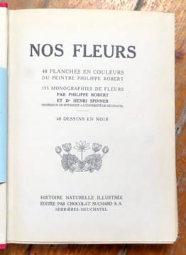 Nos fleurs. 48 planches en couleurs du peintre Philippe Robert, 135 monographies de fleurs. . Robert Philippe, Spinner Henri: