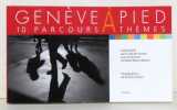 Genève à pied. 10 parcours à thèmes. . Collectif - Rafael Matos-Wasem (dir.), Nicolas Crispini (phot.): 