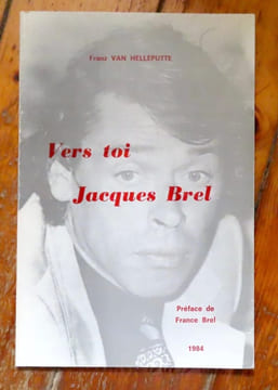 Vers toi Jacques Brel. . [Brel] Franz van Helleputte, Brel France (préface): 