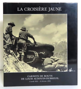 La croisière jaune. Carnets de route de Louis Audouin-Dubreuil 4 avril 1931-12 février 1932. 