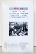 Témoin et acteur d'un siècle d'évolution valaisanne et suisse. De la confrontation au dialogue - D'un canton agricole à un canton industriel.  par Rey Alfred:  - Image 1