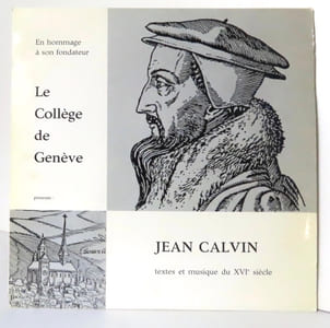 Jean Calvin. Textes et musique du XVIe siècle. Collège de Genève, en hommage à son fondateur.