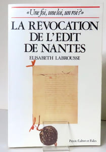 Une foi, une loi, un roi ? La révocation de l'Edit de Nantes.
