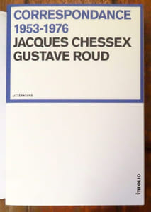 Jacques Chessex, Gustave Roud - Correspondance 1953-1976.