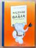 Histoire de Babar le petit éléphant. . Brunhoff Jean de: 
