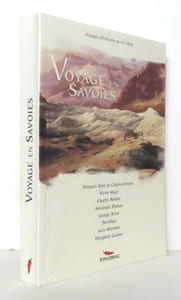 Voyages en Savoies. Voyages d'écrivains au XIXe siècle. 