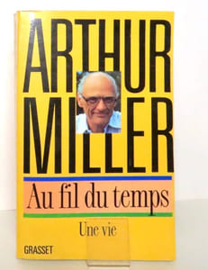 Arthur Miller - Au fil du temps.