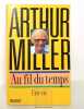 Arthur Miller - Au fil du temps. . Miller Arthur: 