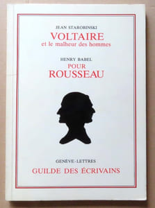 Voltaire et le malheur des hommes / Pour Rousseau.