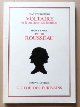 Voltaire et le malheur des hommes / Pour Rousseau. . Starobinski Jean, Babel Henry: