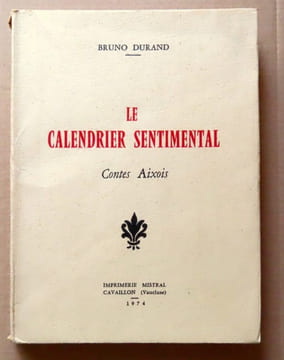 Le calendrier sentimental. Contes Aixois.. Durand Bruno: