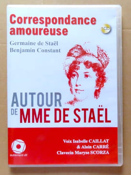 Correspondance amoureuse, Germaine de Staël - Benjamin Constant. . Staël Germaine de, Constant Benjamin / Isabelle Caillat et Alain Carré ...