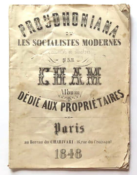 Proudhoniana ou Les socialistes modernes commentés et illustrés par Cham. Album dédié aux propriétaires. . Cham: