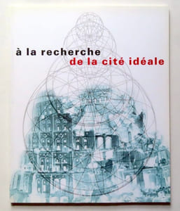 A la recherche de la cité idéale.