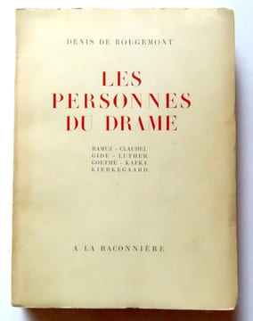 Les personnes du drame. Ramuz - Claudel - Gide - Luther - Goethe - Kafka - Kierkegaard. . Rougemont Denis de: