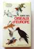 Guide des oiseaux d'Europe. . Collectif - Roger Peterson, Guy Mountfort, P. A. D. Hollom, Julian Huxley (intr.), Paul Géroudet (adaptation française): ...