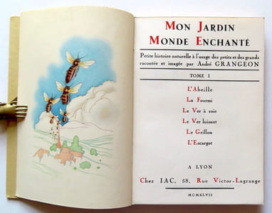 Mon jardin, monde enchanté. Petite histoire naturelle à l'usage des petits et des grands. L'abeille - La fourmi - Le ver à soie - Le ver luisant - Le grillon - L'escargot. 