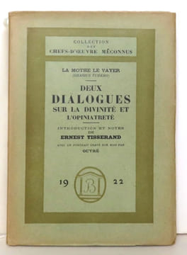 Deux dialogues faits à l'imitation des anciens sur la divinité et l'opiniatreté. . La Mothe [Motte] Le Vayer François (Orasius Tubero): 