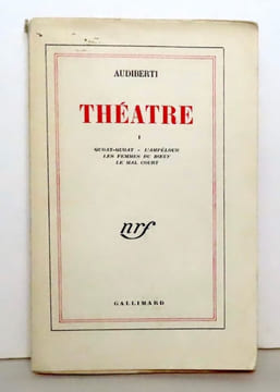 Théâtre I. Quoat-Quoat - L'Ampélour - Les femmes du boeuf - Le mal court. . Audiberti: