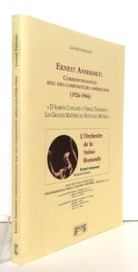 Ernest Ansermet - Correspondances avec des compositeurs américains (1926-1966). D'Aaron Copland à Virgil Thompson : Les Grands Maîtres du Nouveau Monde.