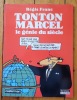 Tonton Marcel, le génie du siècle. . Franc Régis: 