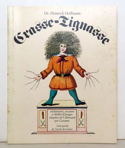 Crasse-Tignasse, "Der Struwwelpeter", ou Histoires cocasses et drôles d'images adaptées de l'allemand par Cavanna.