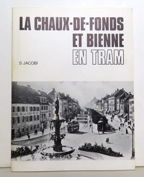 La Chaux-de-Fonds et Bienne en tram. . Jacobi S.: 