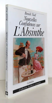 Nouvelles confidences sur l'Absinthe. . Noël Benoît: