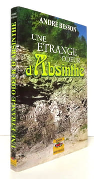 Une étrange odeur d'absinthe. . Besson André: