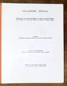 Syllabaire spécial permettant à un aveugle d'enseigner à un enfant voyant les éléments de la lecture et à un voyant d'initier au Braille un enfant aveugle. 2e édition entièrement renouvelée d'après le plan de l'ouvrage primitif.