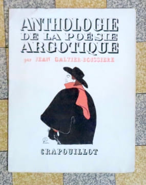 Anthologie de la poésie argotique, poissarde et populaire de Villon à Bruant. . Galtier-Boissière Jean:
